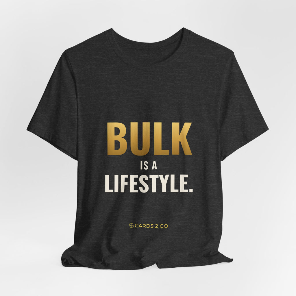 Bulk Is A Lifestyle Tee