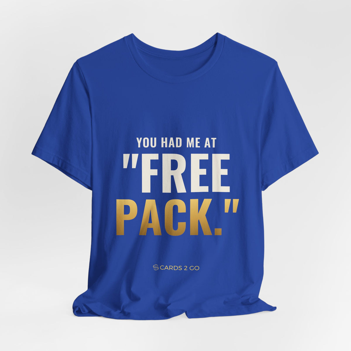 You Had Me At "Free Pack" Tee