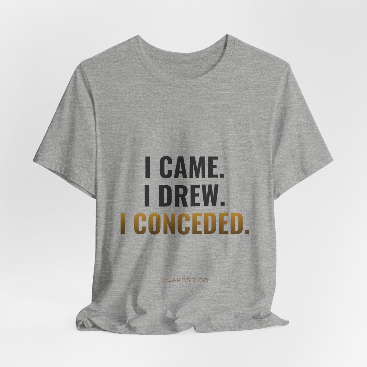 I Came. I Drew. I Conceded. Tee