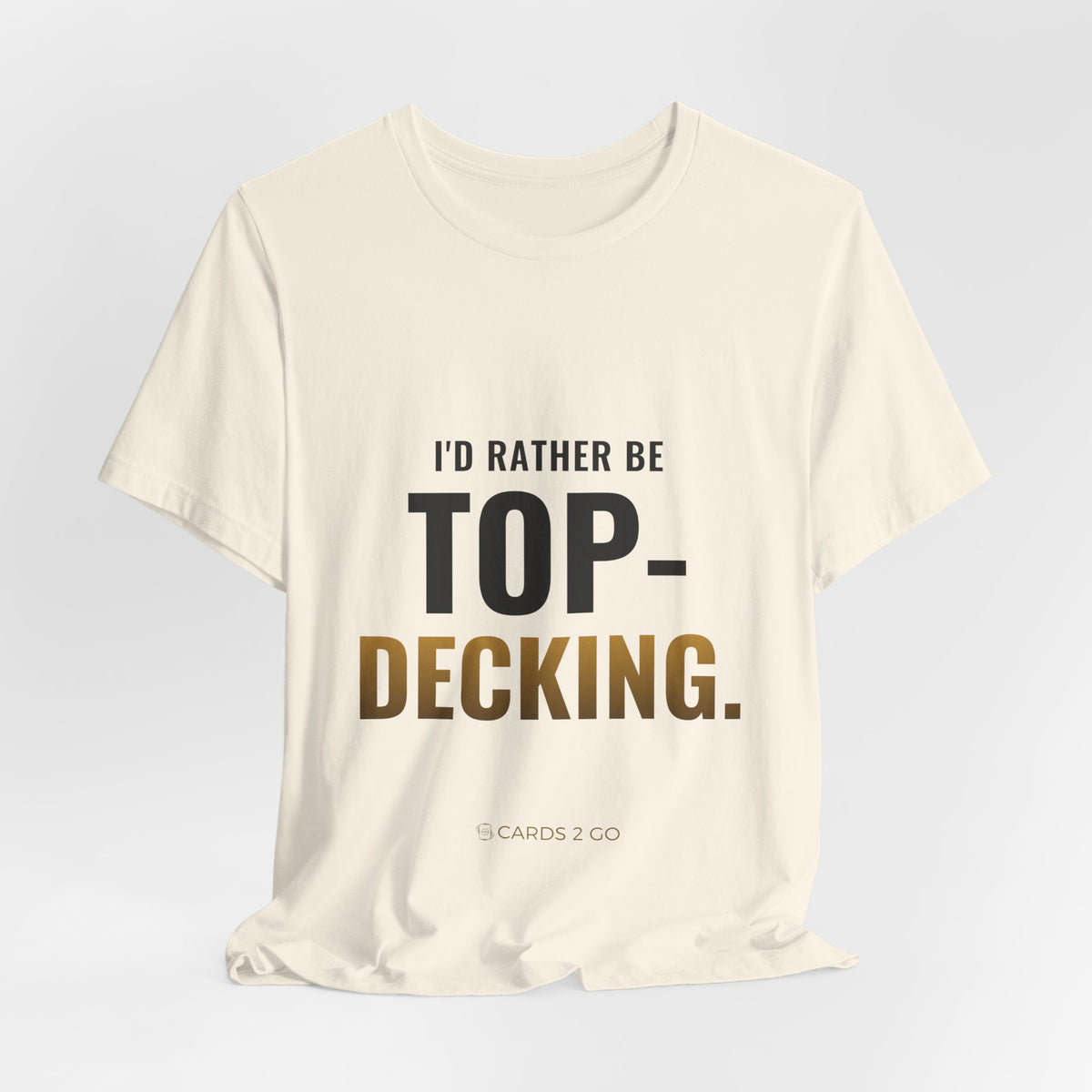 I'd Rather Be Top-Decking Tee