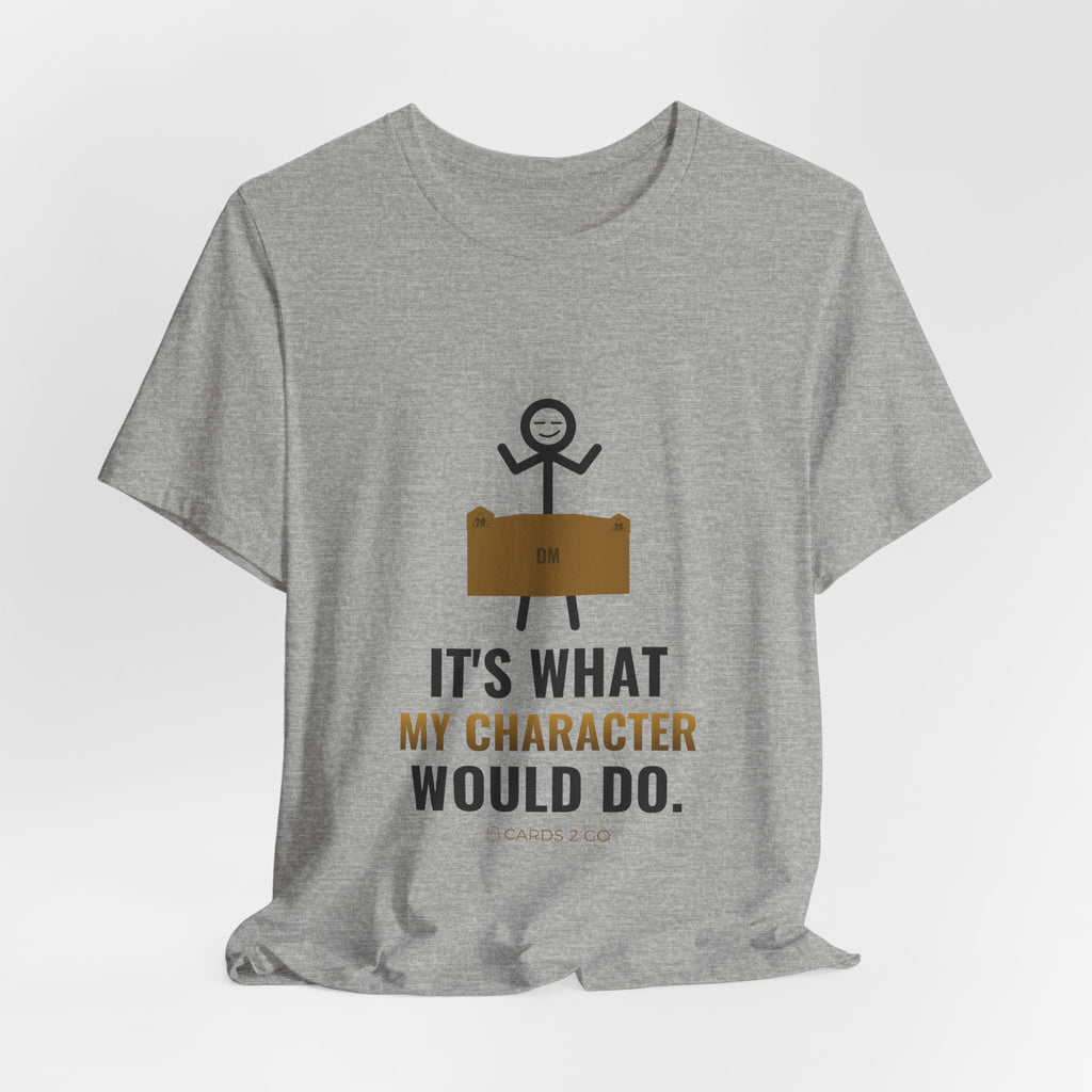 It's What My Character Would Do Illustrated Tee