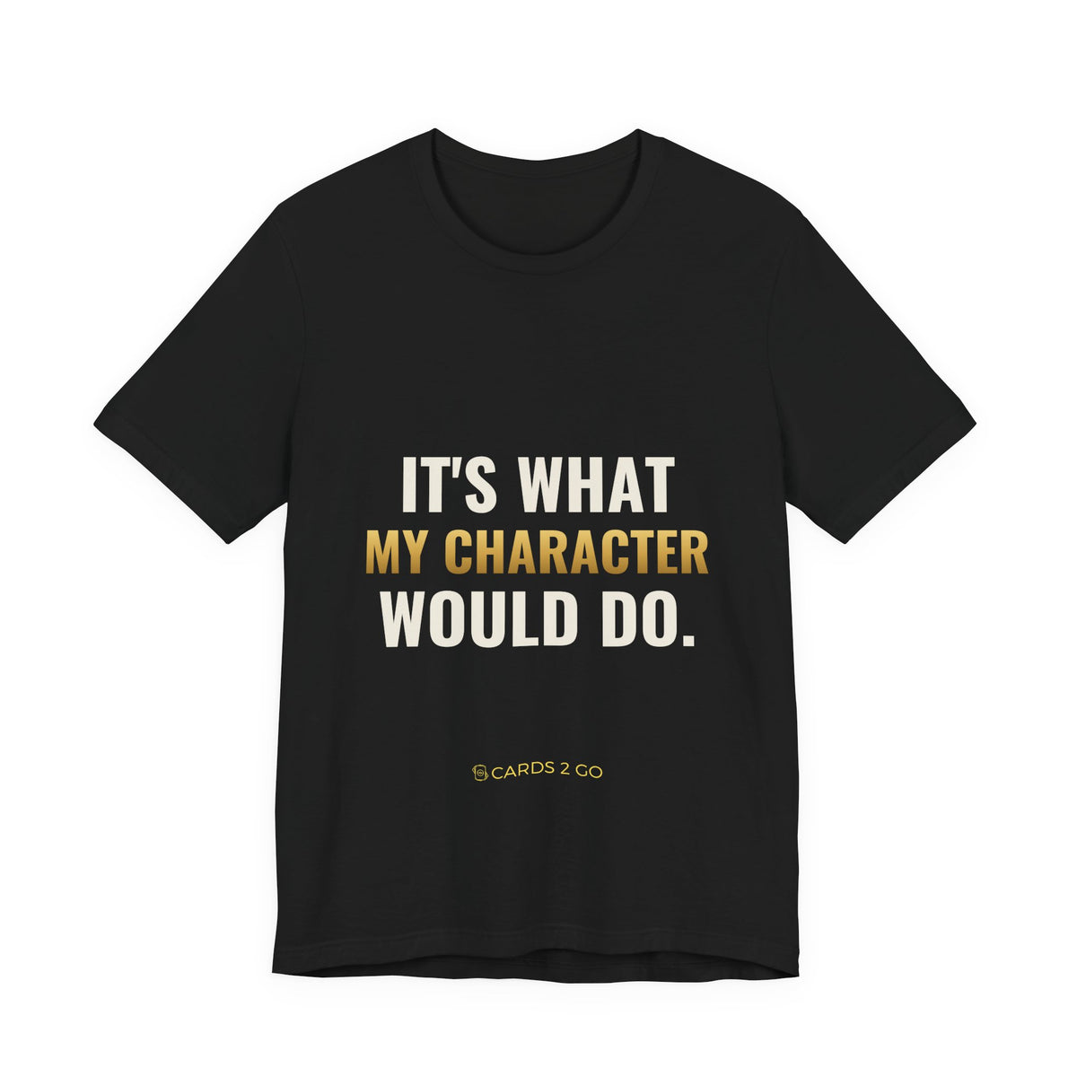 It's What My Character Would Do Tee
