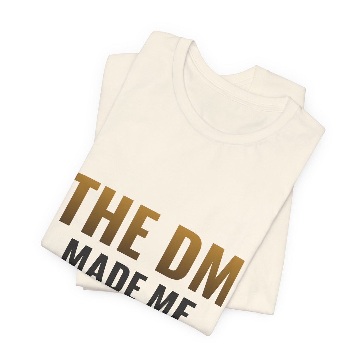 The DM Made Me Do It Tee