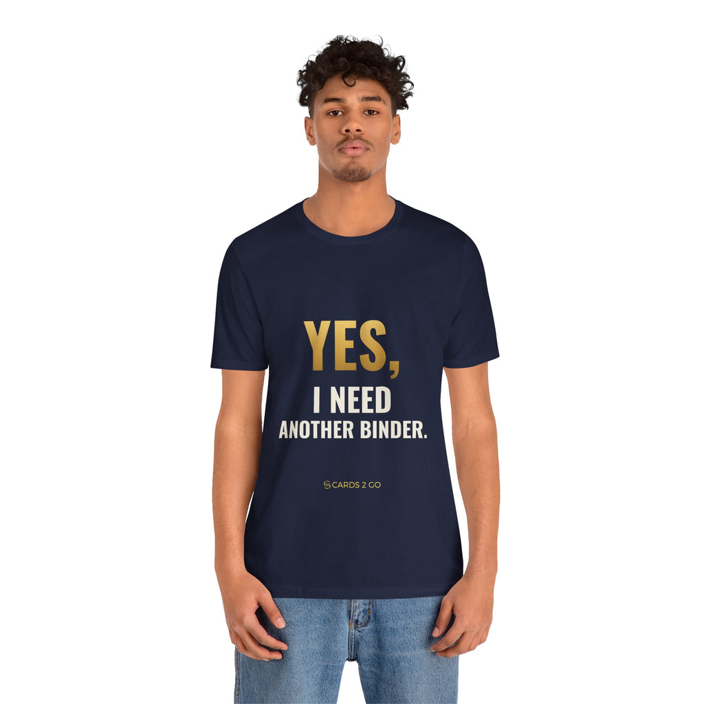 Yes, I Need Another Binder Tee