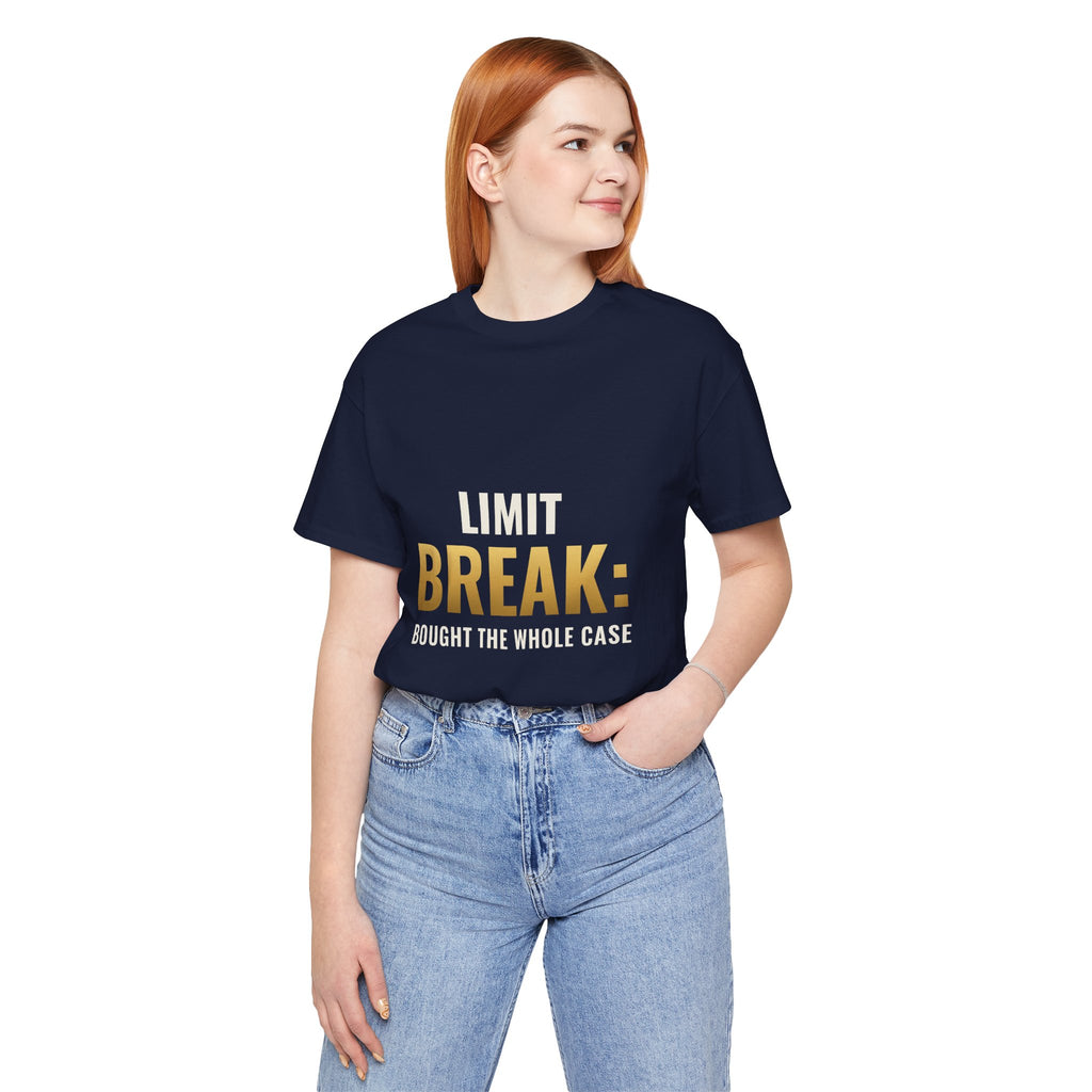 Limit Break: Bought The Whole Case Tee