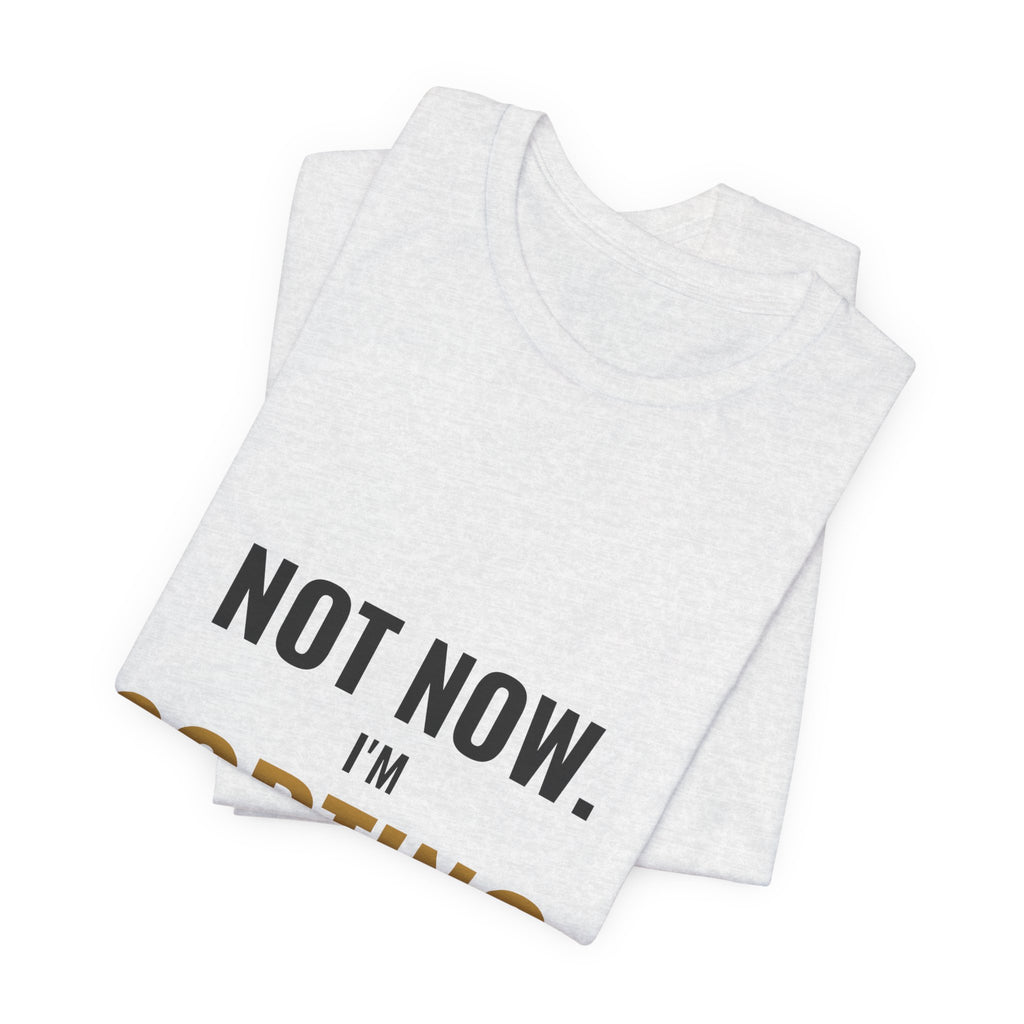 Not Now, I'm Sorting Tee