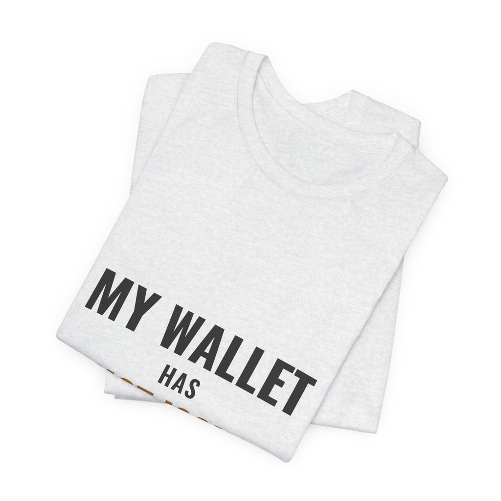 My Wallet Has Trust Issues Tee