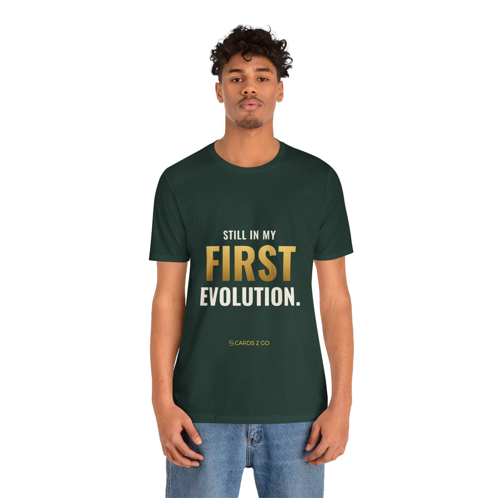 Still In My First Evolution Tee