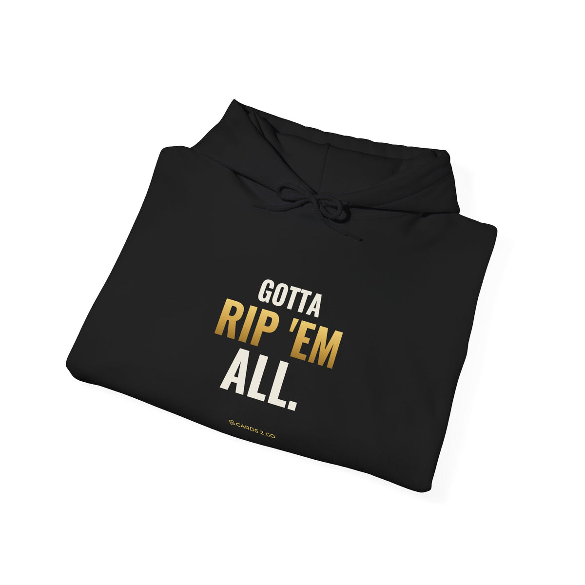 Gotta Rip 'Em All Hoodie