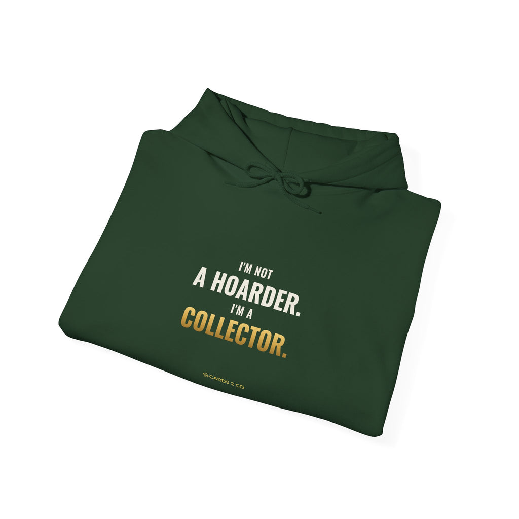 I'm Not A Hoarder, I'm A Collector Hoodie