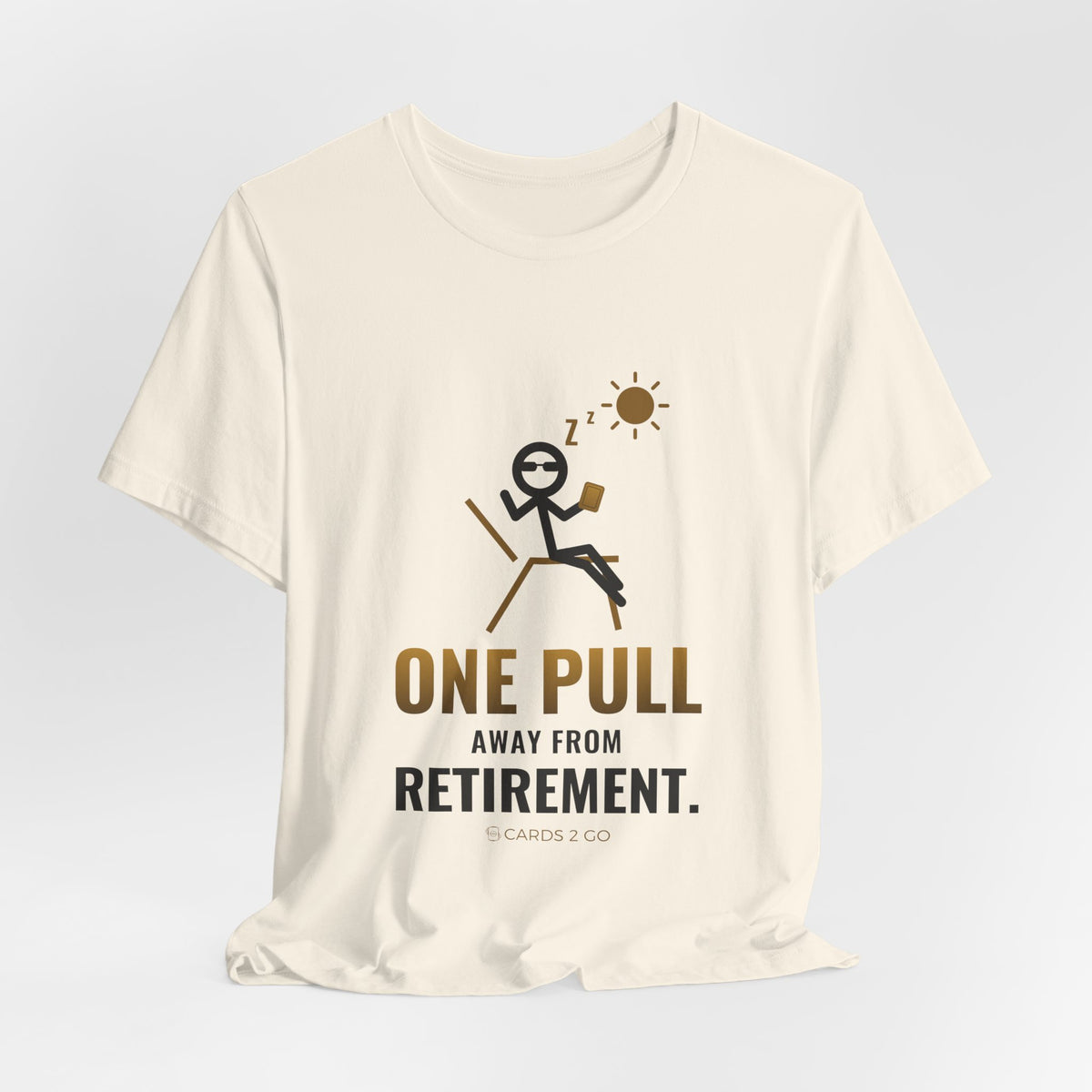 One Pull Away From Retirement Illustrated Tee