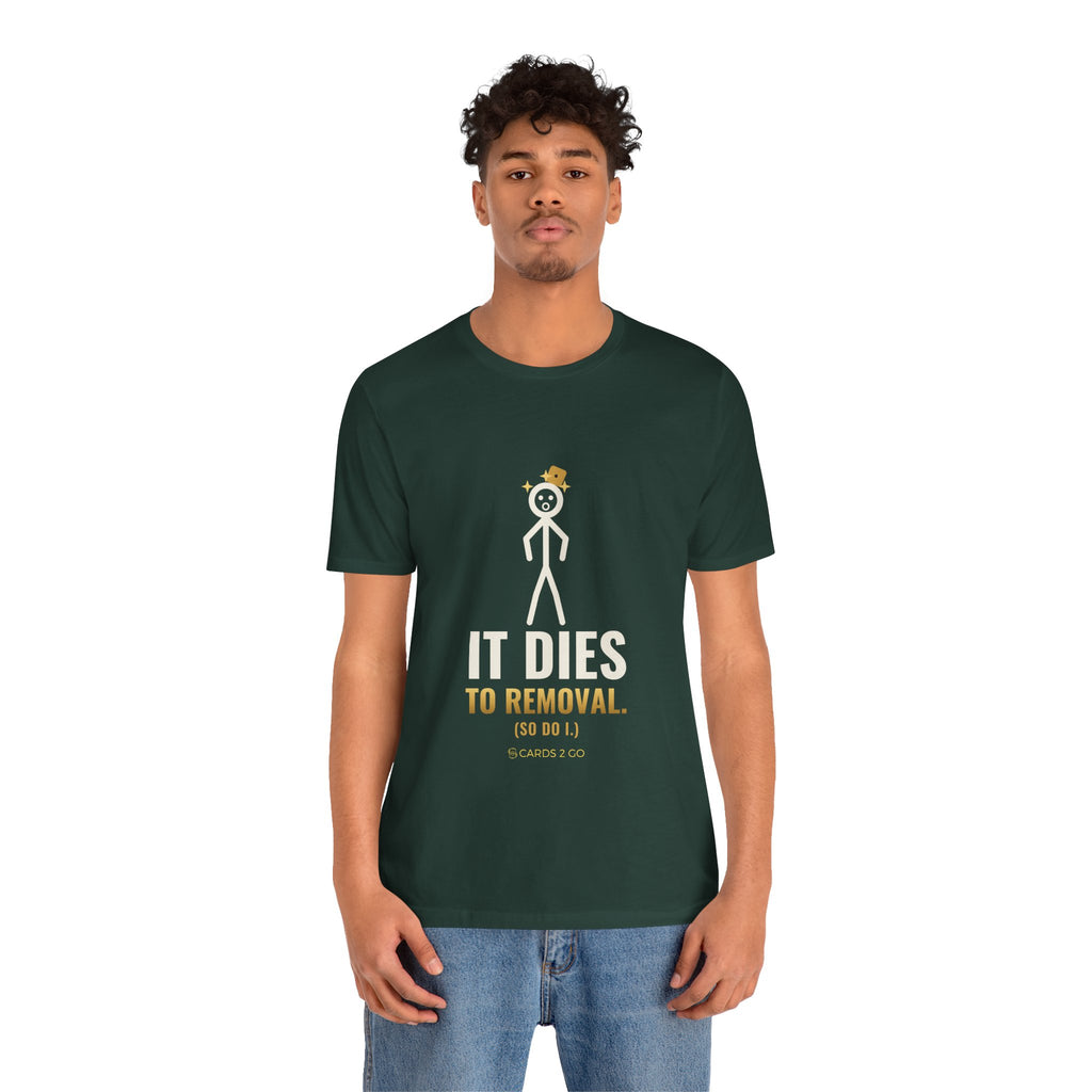 It Dies To Removal Illustrated Tee