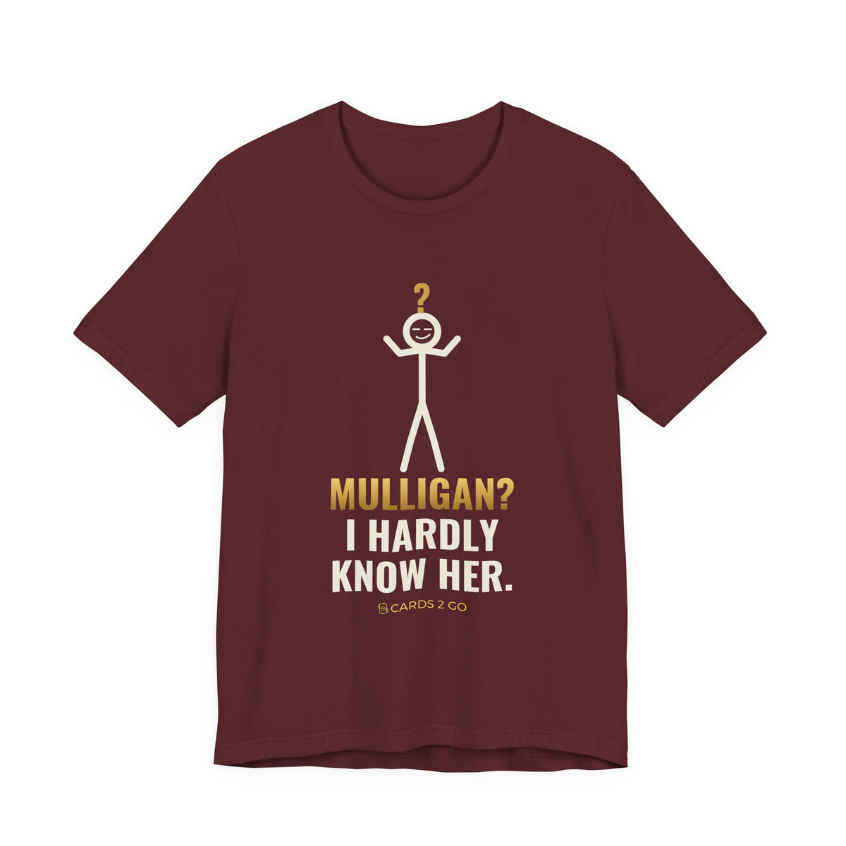 Mulligan? I Hardly Know Her Illustrated Tee