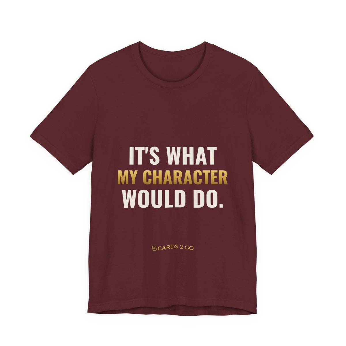 It's What My Character Would Do Tee