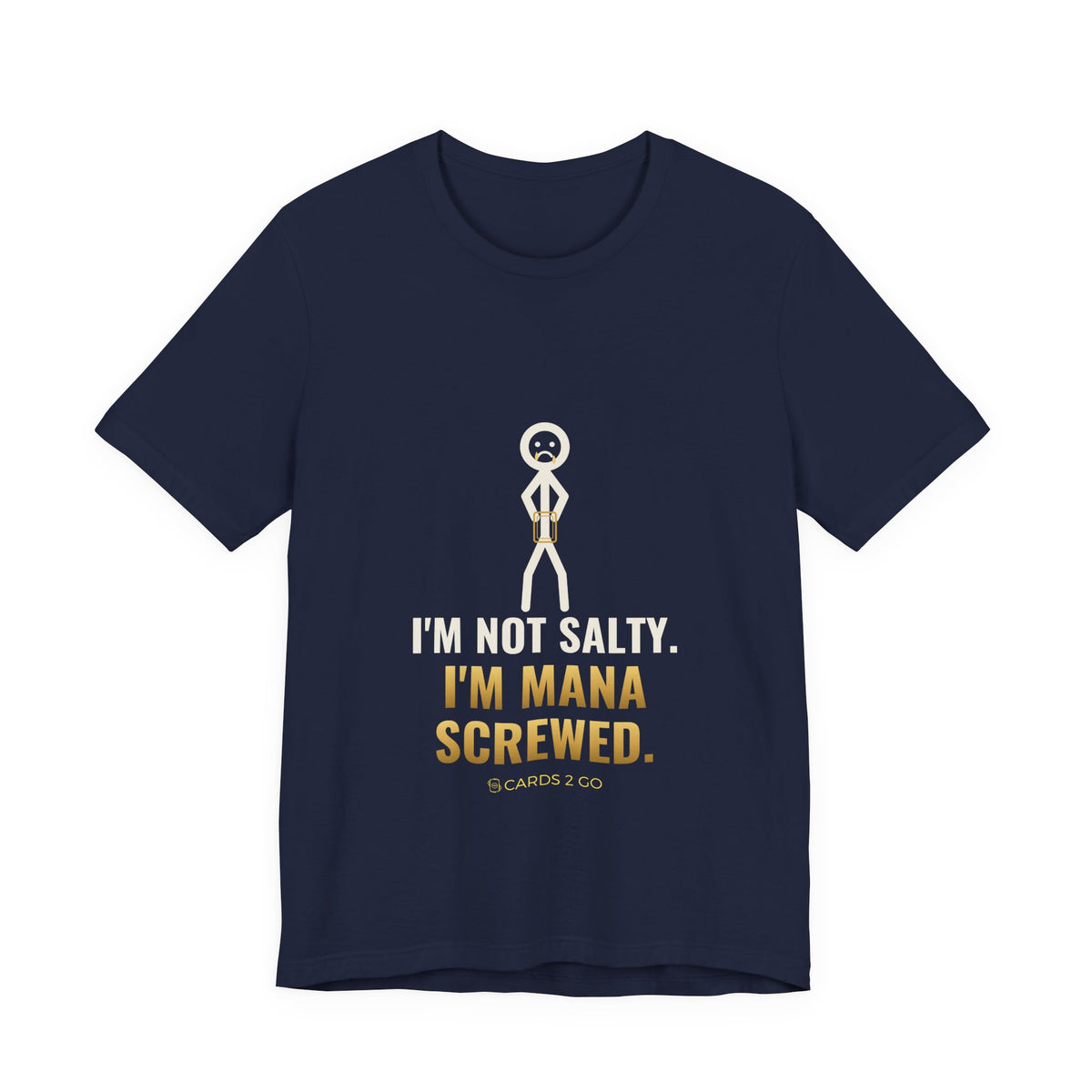 I'm Not Salty, I'm Mana Screwed Illustrated Tee