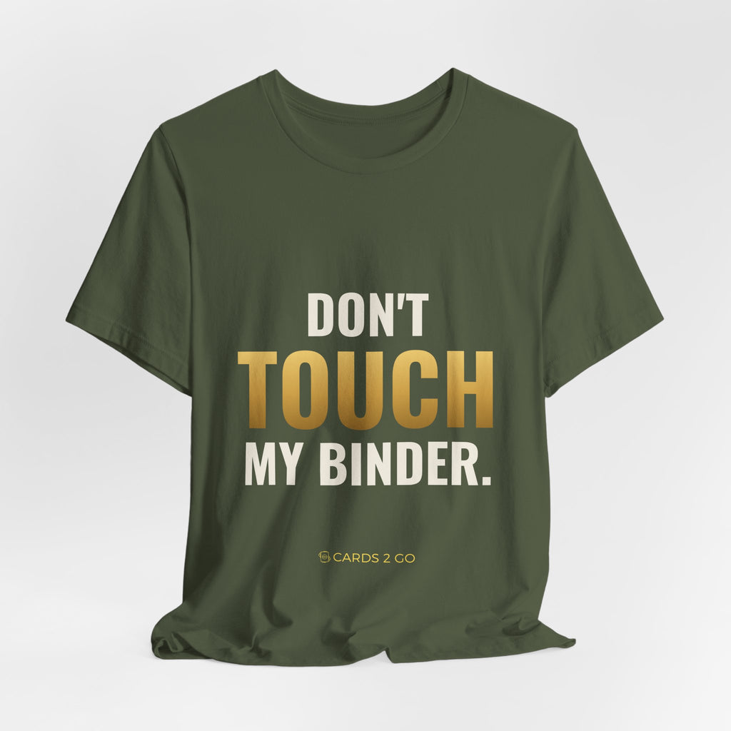Don't Touch My Binder Tee