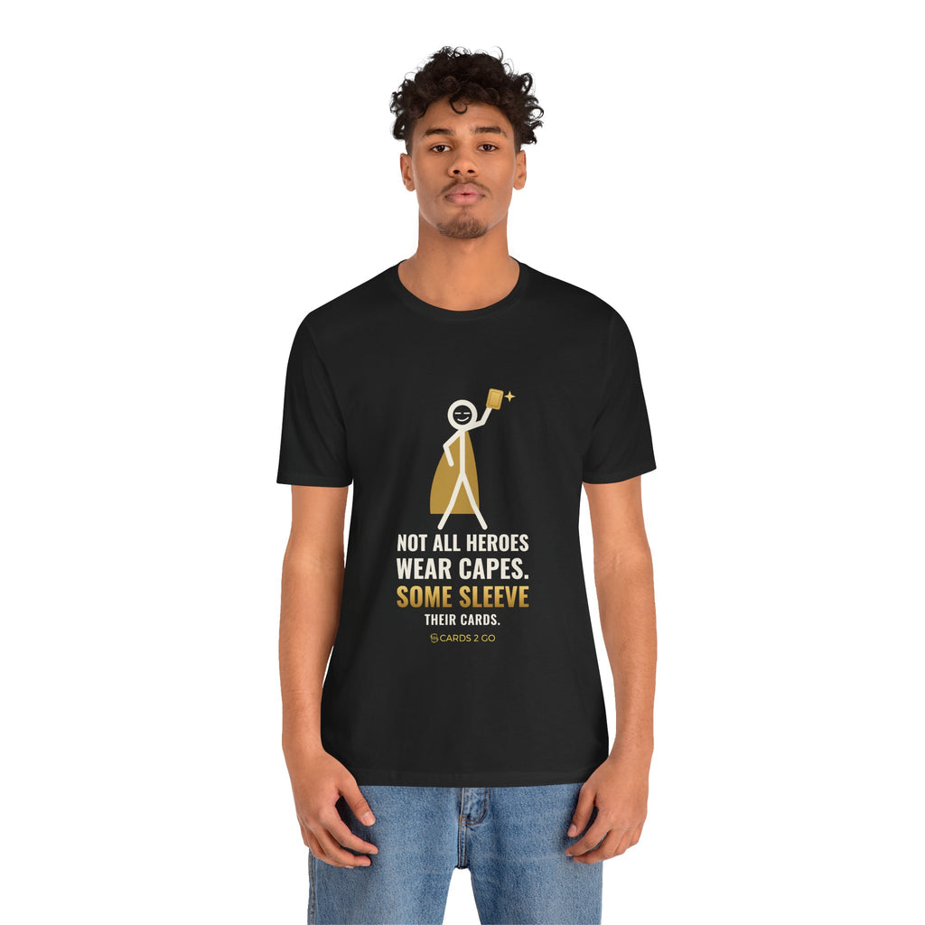 Not All Heroes Wear Capes. Some Sleeve Their Cards. Illustrated Tee