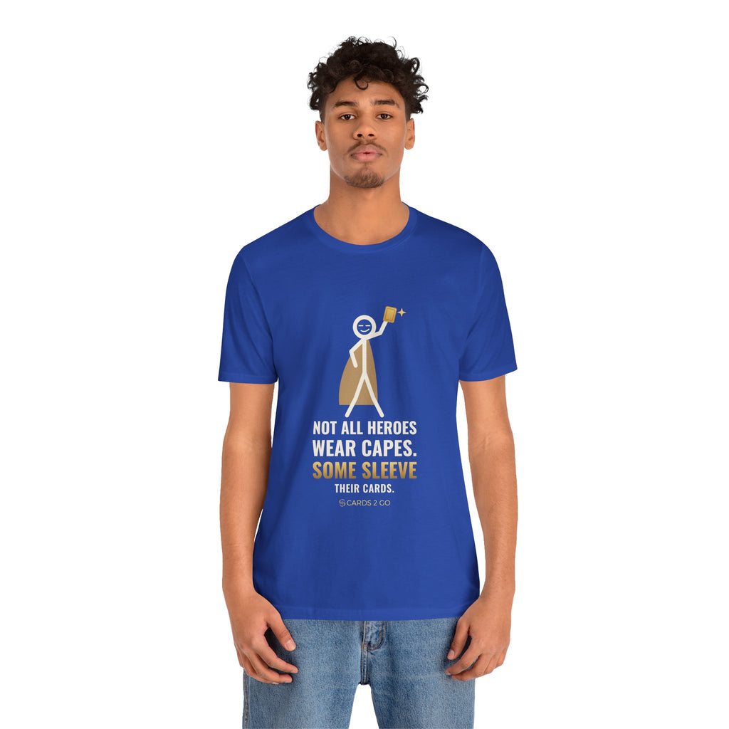 Not All Heroes Wear Capes. Some Sleeve Their Cards. Illustrated Tee