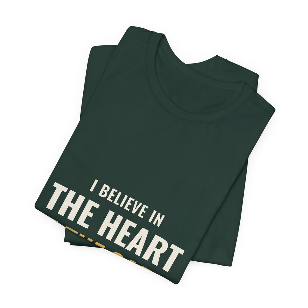I Believe In The Heart Of The Cart Tee