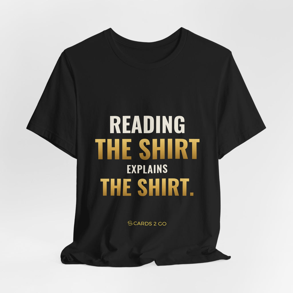 Reading The Shirt Explains The Shirt Tee