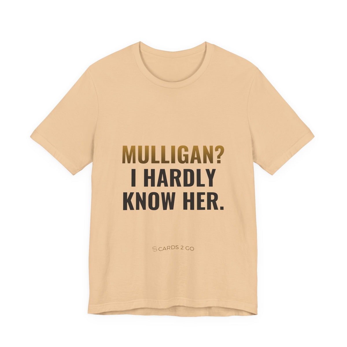 Mulligan? I Hardly Know Her Tee