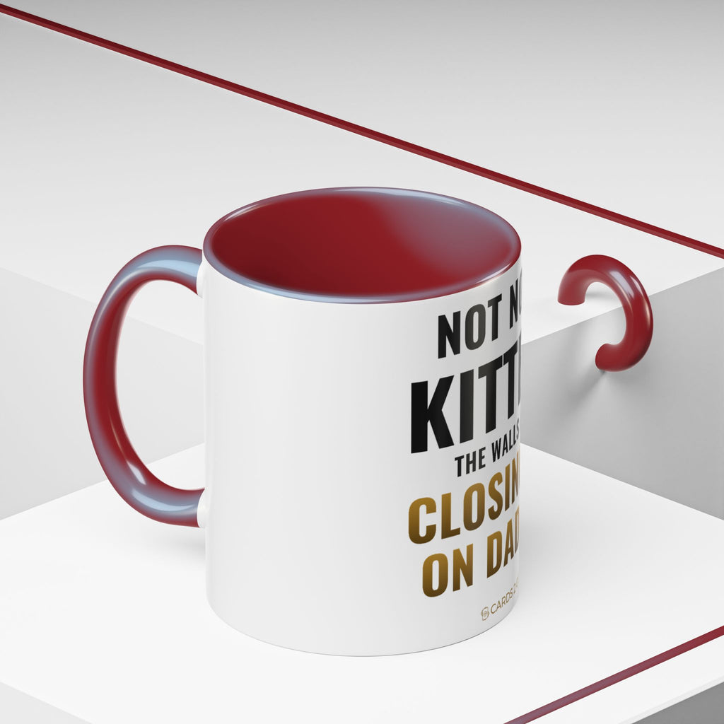 Not Now Kitten, The Walls Are Closing In On Daddy Mug