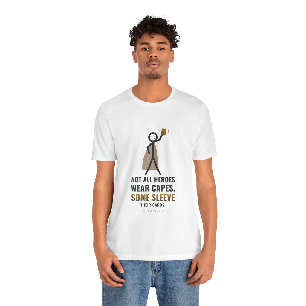 Not All Heroes Wear Capes. Some Sleeve Their Cards. Illustrated Tee