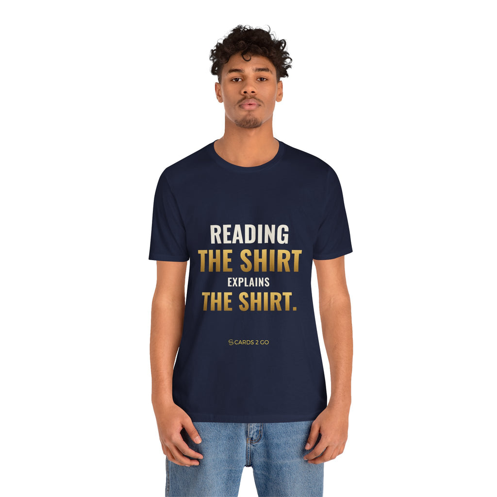 Reading The Shirt Explains The Shirt Tee