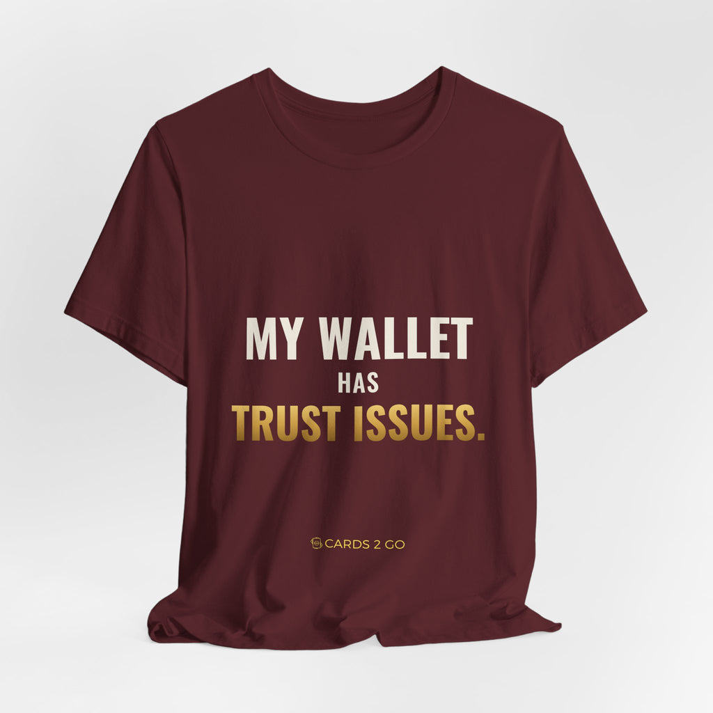 My Wallet Has Trust Issues Tee