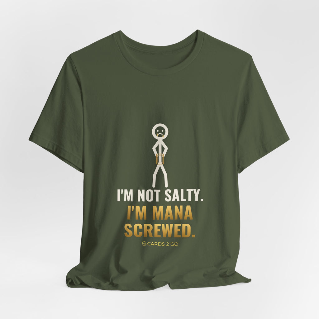 I'm Not Salty, I'm Mana Screwed Illustrated Tee