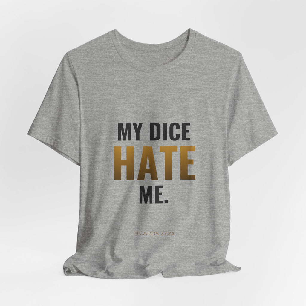 My Dice Hate Me Tee