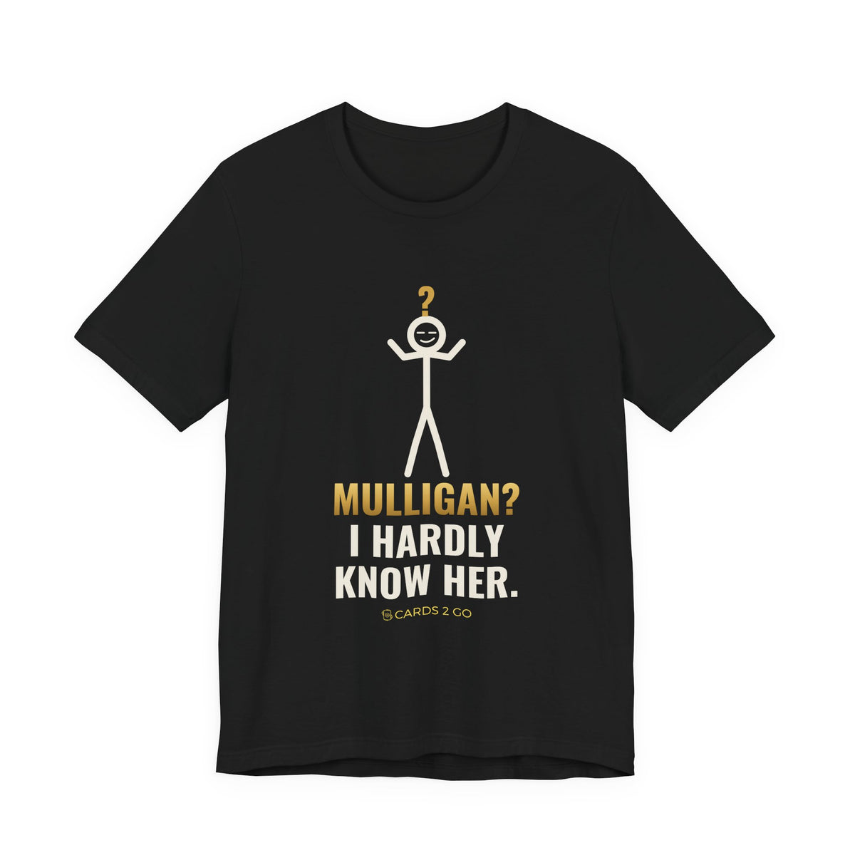 Mulligan? I Hardly Know Her Illustrated Tee