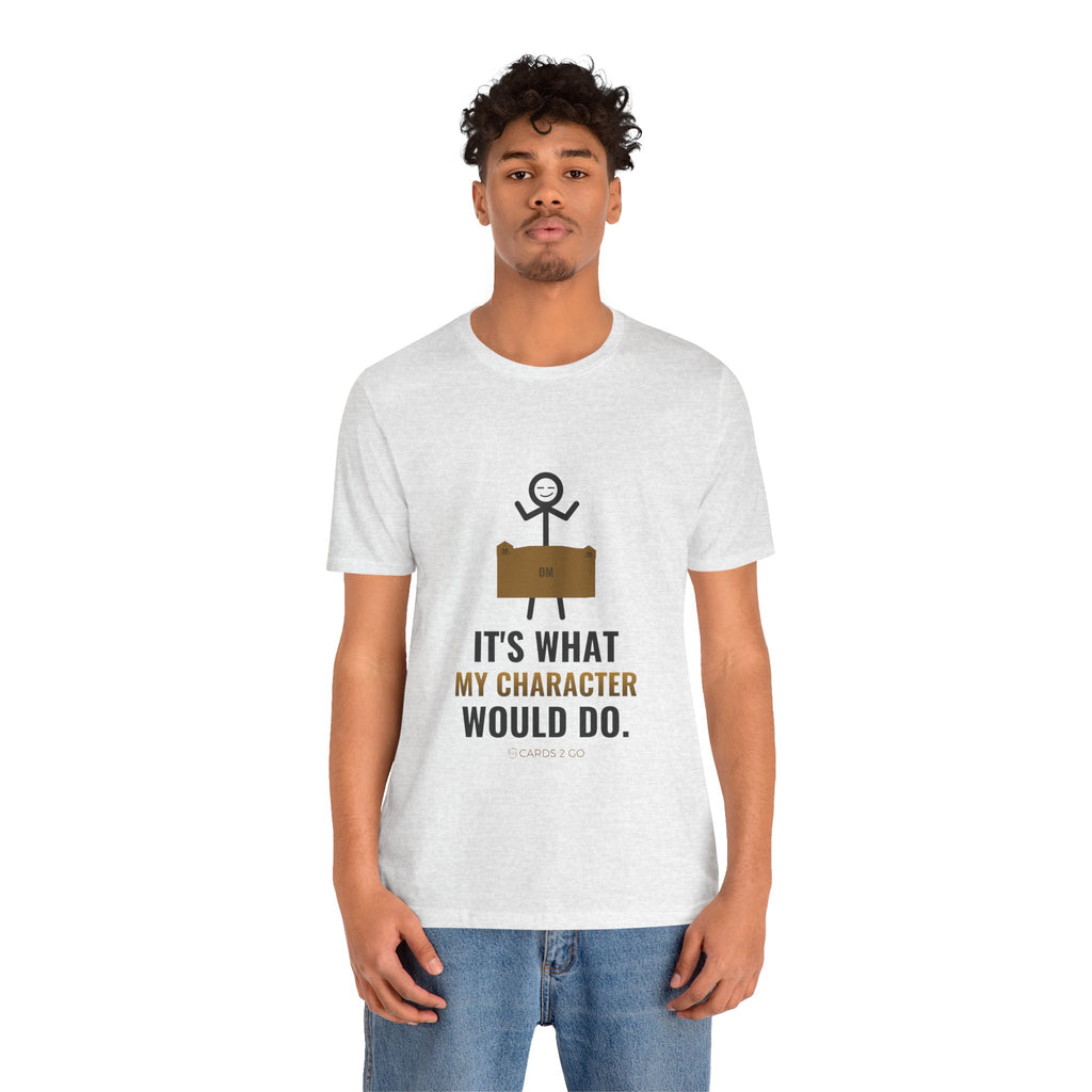 It's What My Character Would Do Illustrated Tee