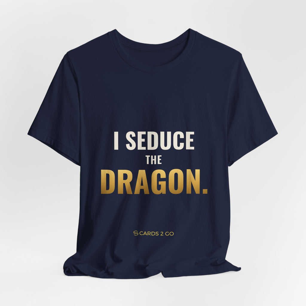 I Seduce The Dragon Tee