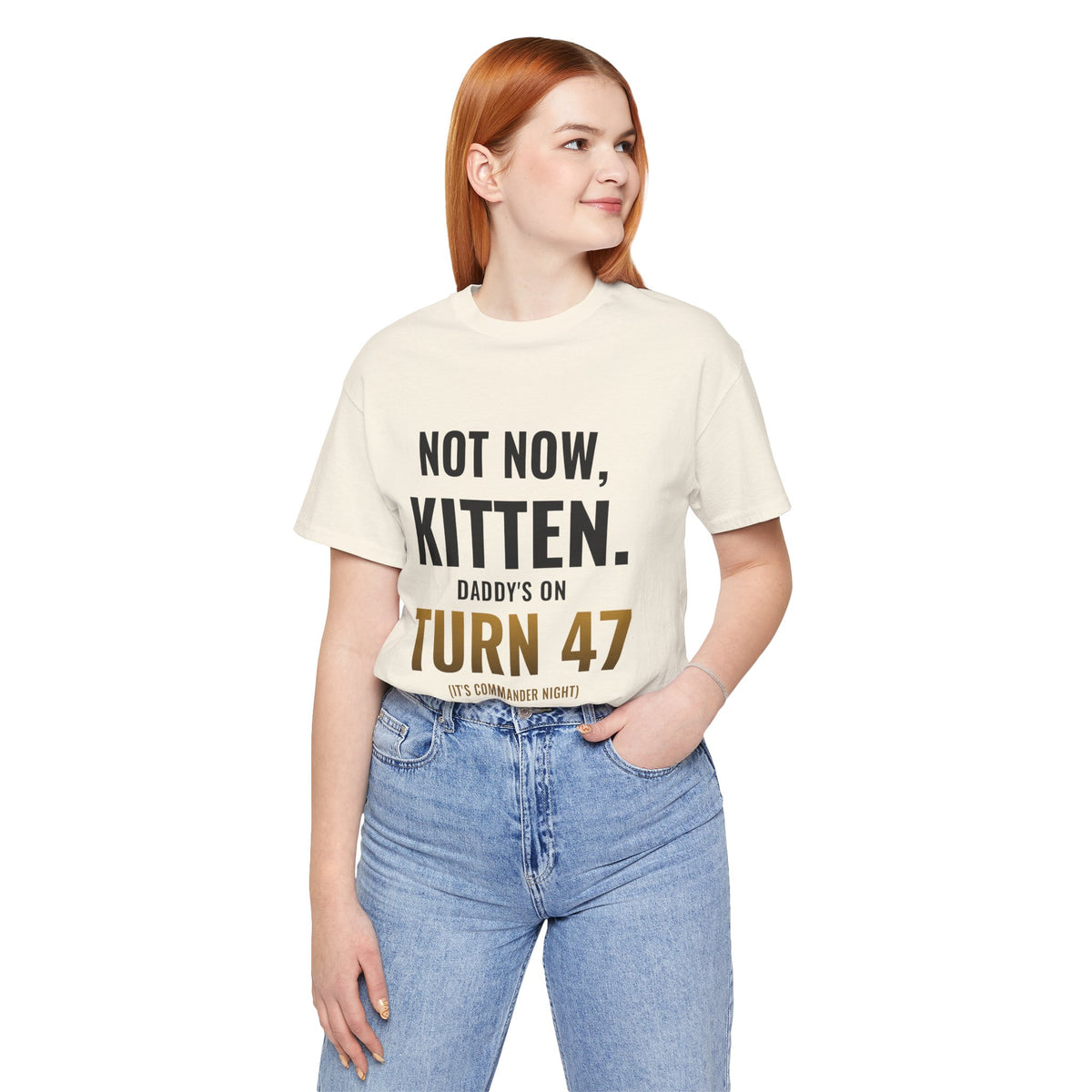 Not Now Kitten, Daddy's On Turn 47 Tee
