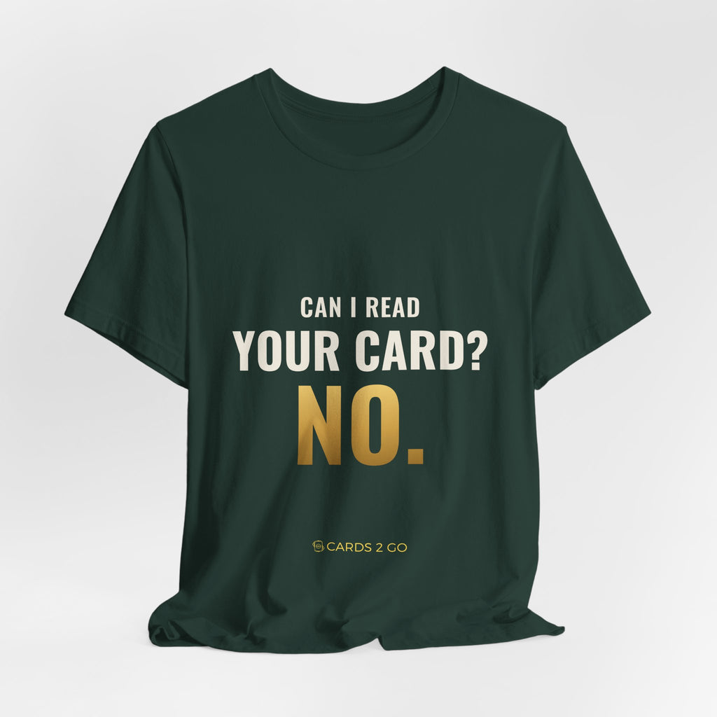 Can I Read Your Card? No. Tee