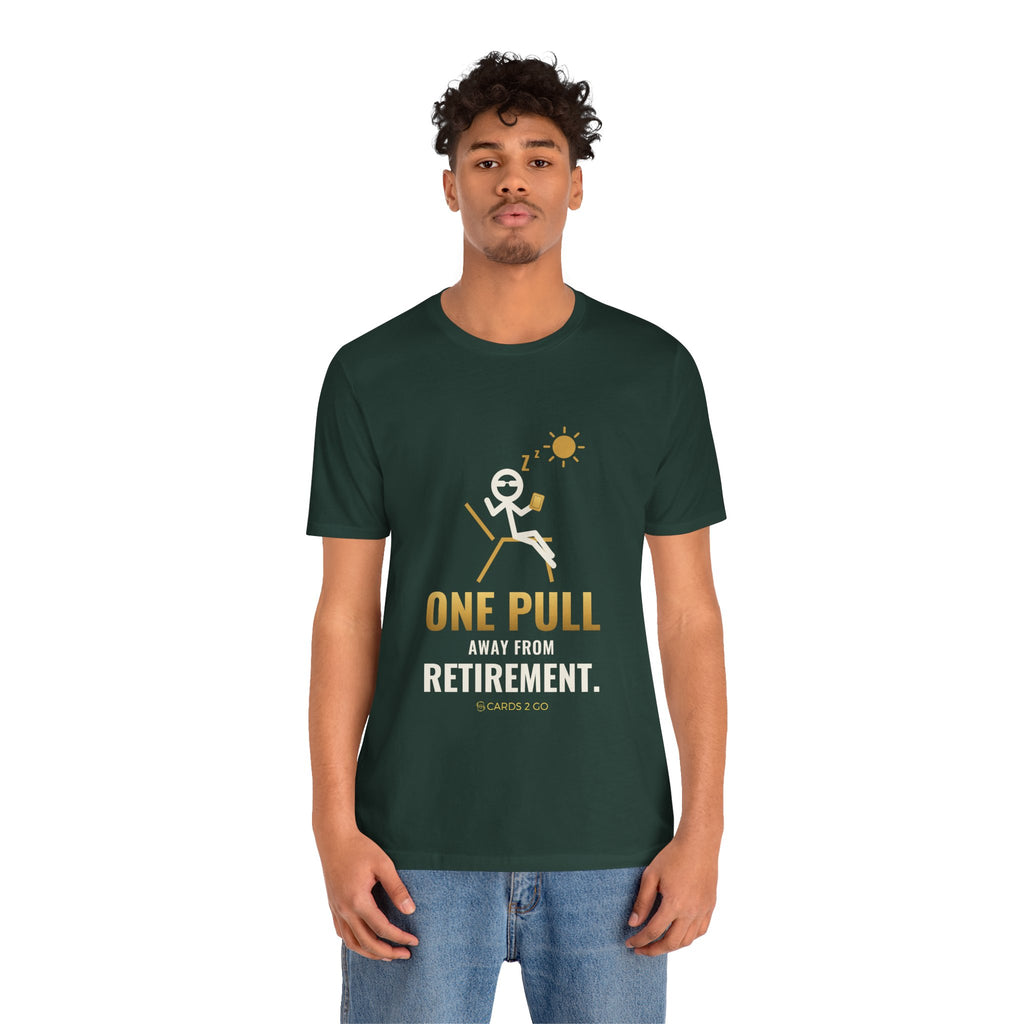 One Pull Away From Retirement Illustrated Tee