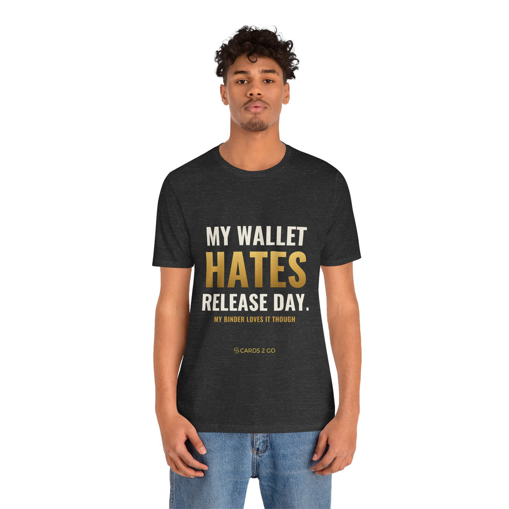 My Wallet Hates Release Day Tee