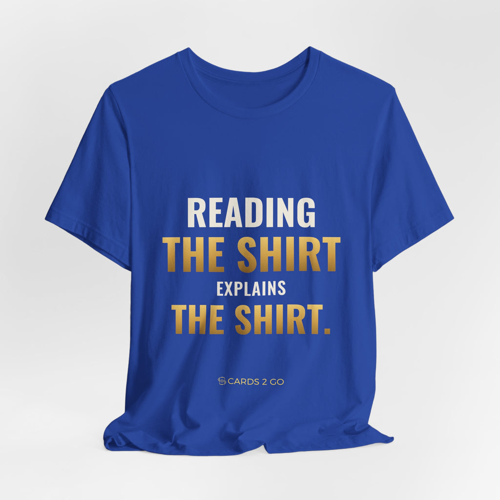 Reading The Shirt Explains The Shirt Tee