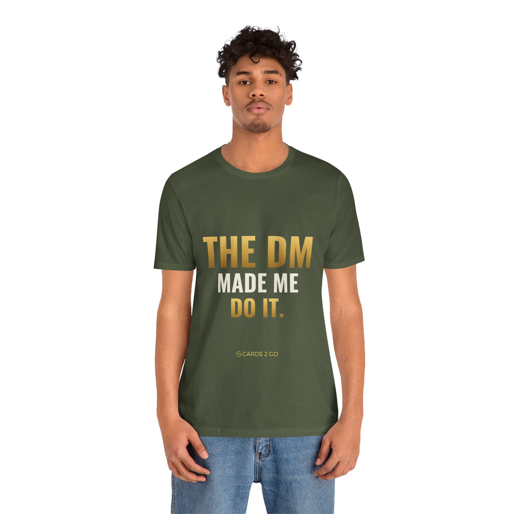 The DM Made Me Do It Tee