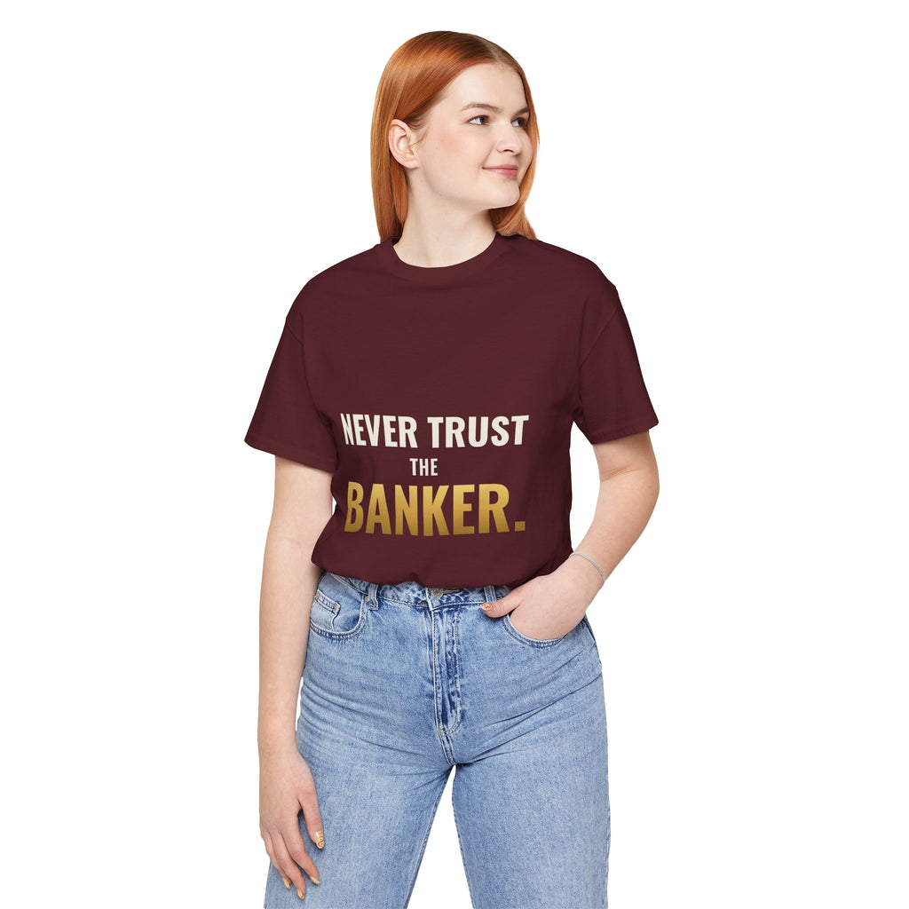 Never Trust The Banker Tee