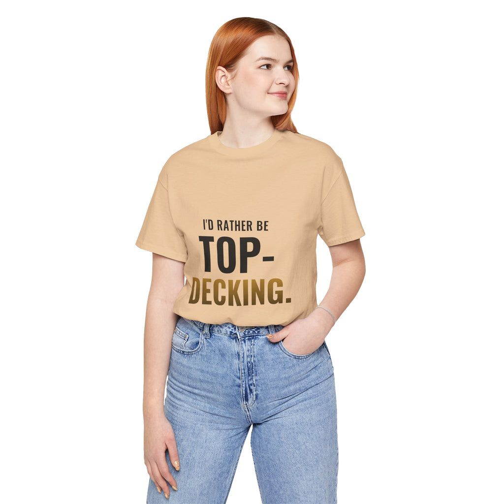 I'd Rather Be Top-Decking Tee