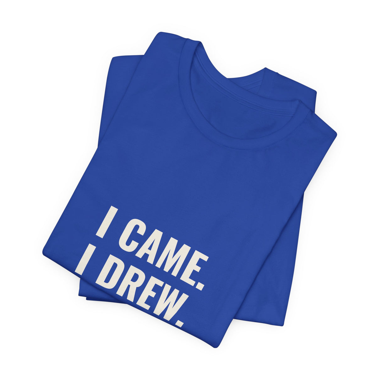 I Came. I Drew. I Conceded. Tee