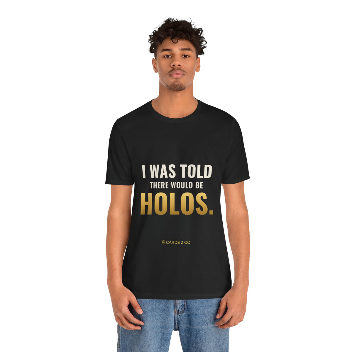 I Was Told There Would Be Holos Tee