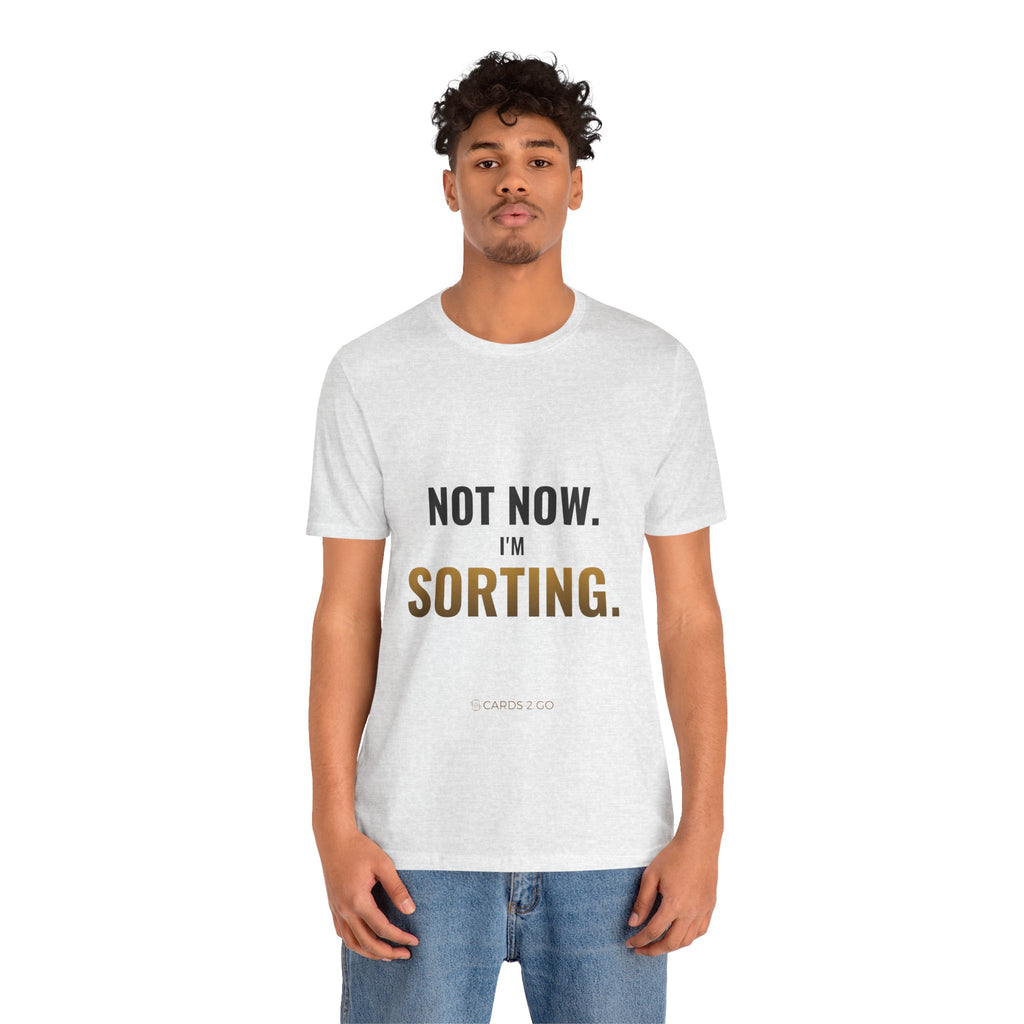 Not Now, I'm Sorting Tee