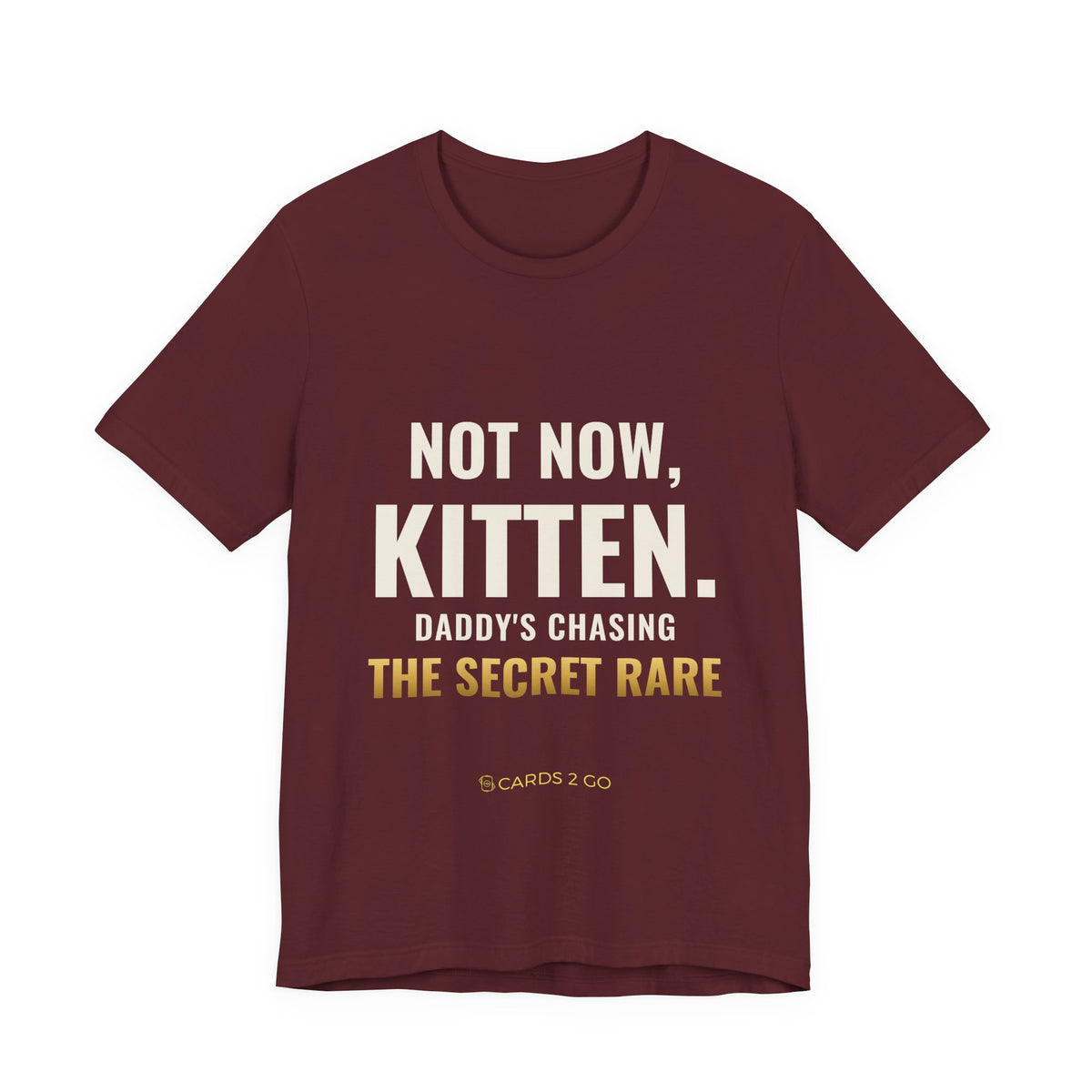 Not Now Kitten, Daddy's Chasing The Secret Rare Tee