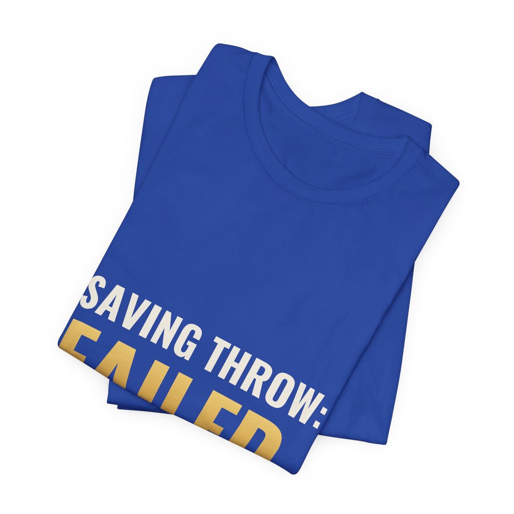 Saving Throw: Failed Tee