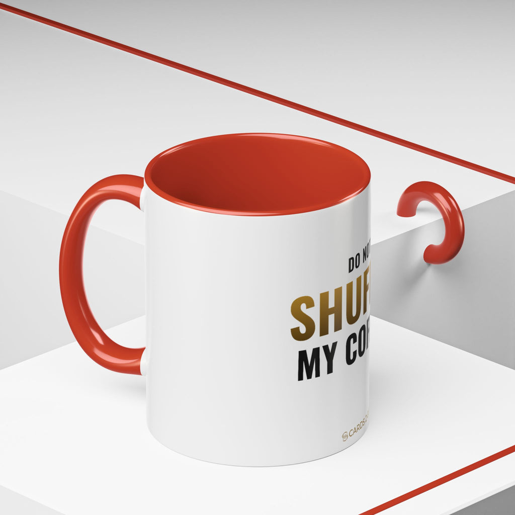 Do Not Shuffle My Coffee Mug