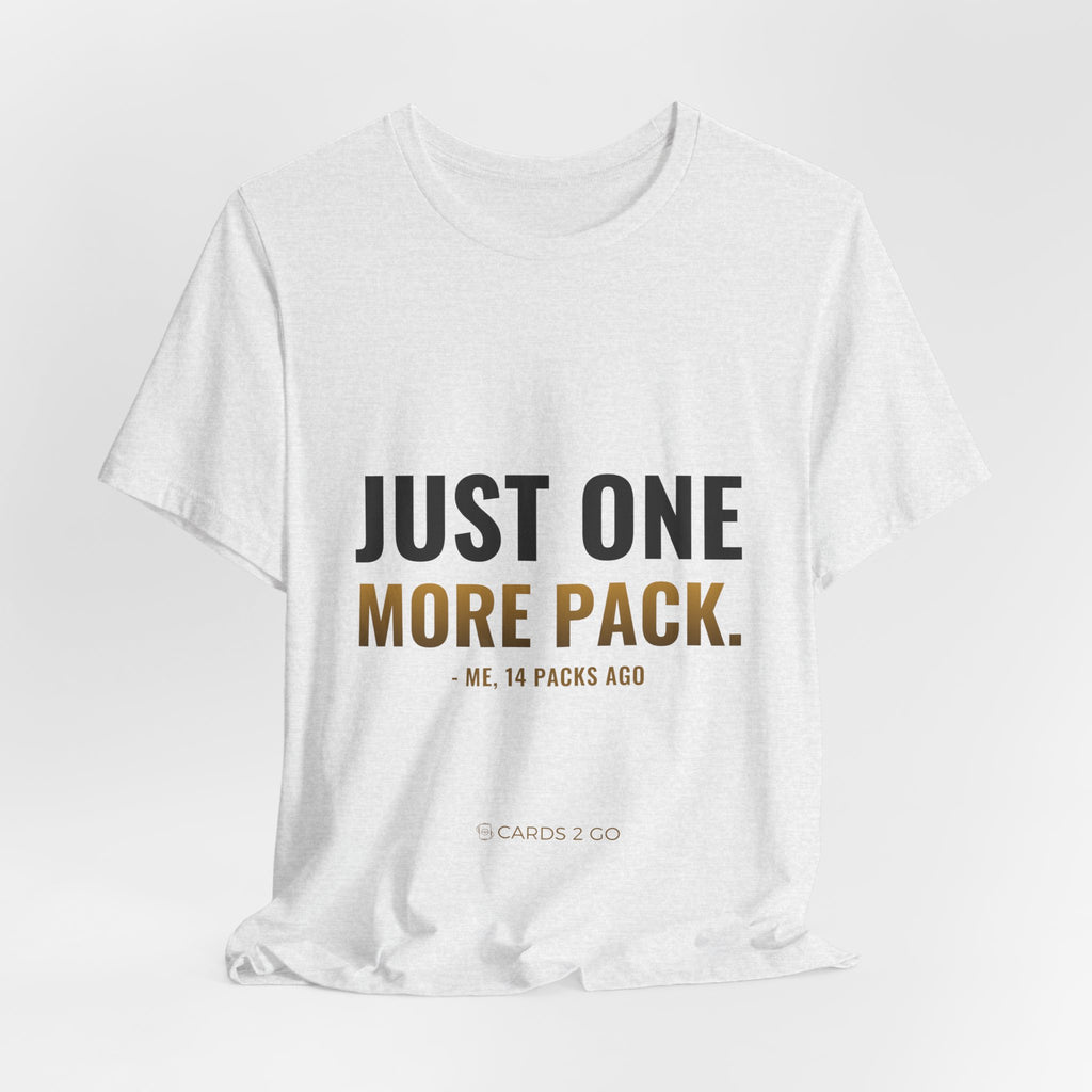 Just One More Pack Tee