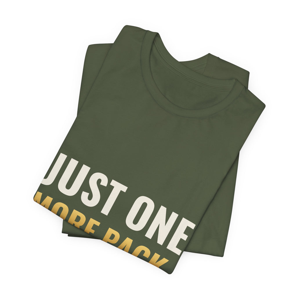 Just One More Pack Tee